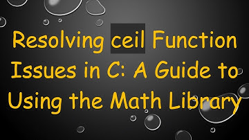 Resolving ceil Function Issues in C: A Guide to Using the Math Library
