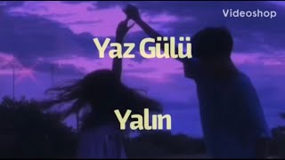 Yalın - Yaz Gülü ~lyrics Resimi