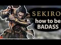 How to be BADASS in Sekiro Shadows Die Twice