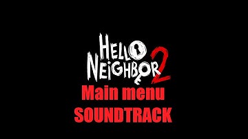 Hello Neighbor 2 - alpha 1 Main menu Soundtrack