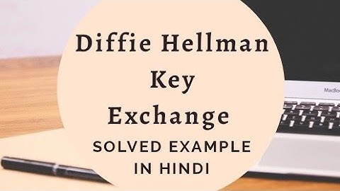 Diffie -Hellman Secret key exchange algorithm | solved example in hindi and english