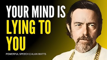 Your Mind Is Lying to You! (The Hidden Truth) – Alan Watts