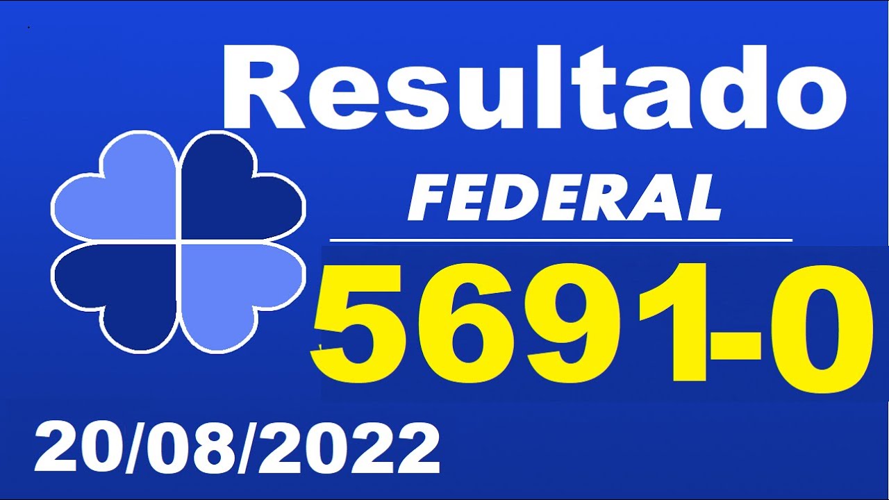 Resultado Loteria Federal  extração 5691-  0, Sorteio dia 20/08/2022