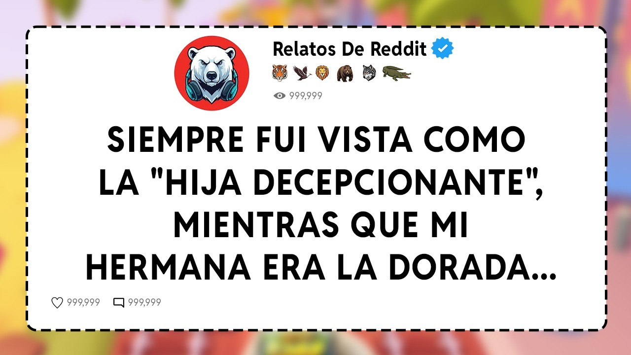 Siempre Fui Vista Como La Hija Decepcionante, Mientras Que Mi Hermana Era La Dorada...