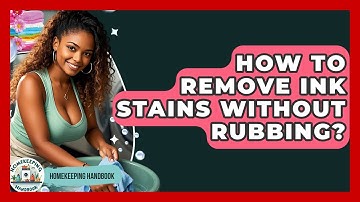 How To Remove Ink Stains Without Rubbing? - Homekeeping Handbook