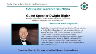 SSAFE General Committee Presentation, Guest Speaker, Dwight Bigler: “Mosaic for Earth” Inspiration