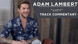 Adam Lambert - Lucy [Track Commentary]