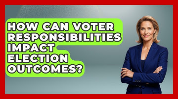 How Can Voter Responsibilities Impact Election Outcomes? | First Time Voter Expert News
