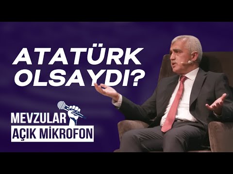 #5 Atatürk Hayatta Olsaydı? | Ömer Faruk Gergerlioğlu | Mevzular Açık Mikrofon