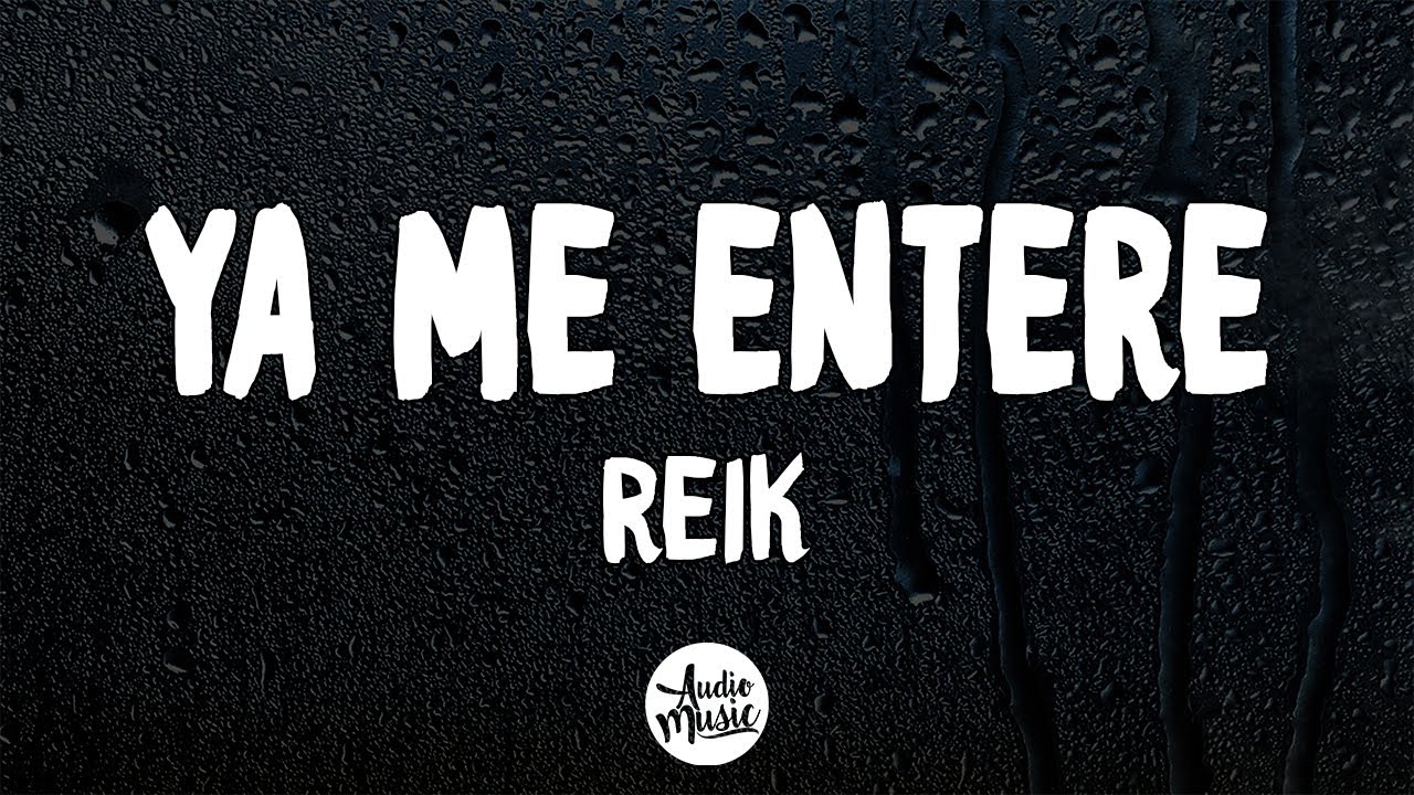 Reik   Ya Me Enter letra