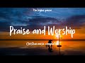 Top 100 Praise And Worship Songs ✝️ Nonstop Praise And Worship Songs 🙏 Praise Worship Music