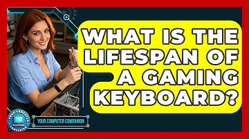 What Is The Lifespan Of A Gaming Keyboard? - Your Computer Companion