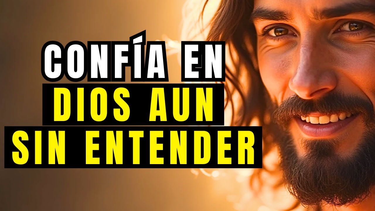 DIOS TE DICE HOY: NO TEMAS LO QUE NO ENTIENDES - YouTube