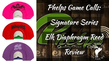 Phelps Game Calls Signature Series Elk Diaphragm Reed Review