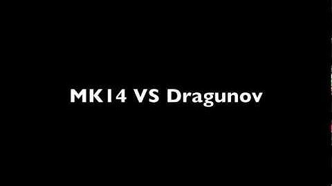 Ops: MK14 vs Dragunov