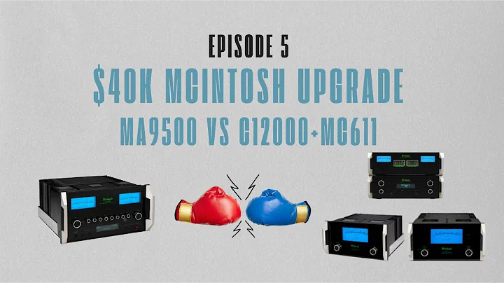 $40K McIntosh Upgrade: MA9500 vs C12000 + MC611