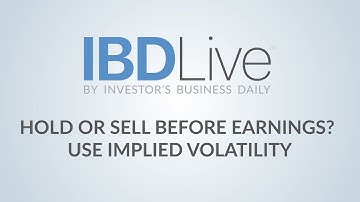 Hold Or Sell Before Earnings? Use Implied Volatility
