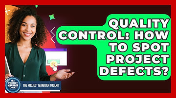 Quality Control: How To Spot Project Defects? - The Project Manager Toolkit