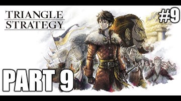 TRIANGLE STRATEGY Gameplay Walkthrough PART 9 (Chapter 7, Part 2 - Fate in Flames)