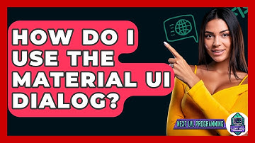 How Do I Use The Material UI Dialog? - Next LVL Programming