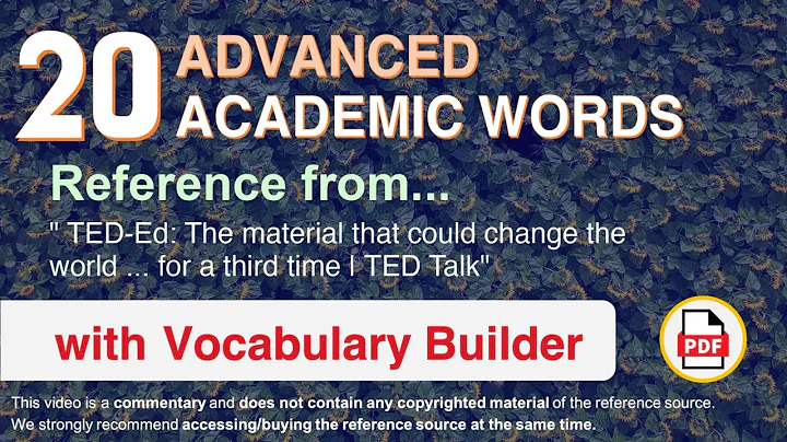 20 Advanced Academic Words Ref from "The material that could change the world [...] third time, TED"