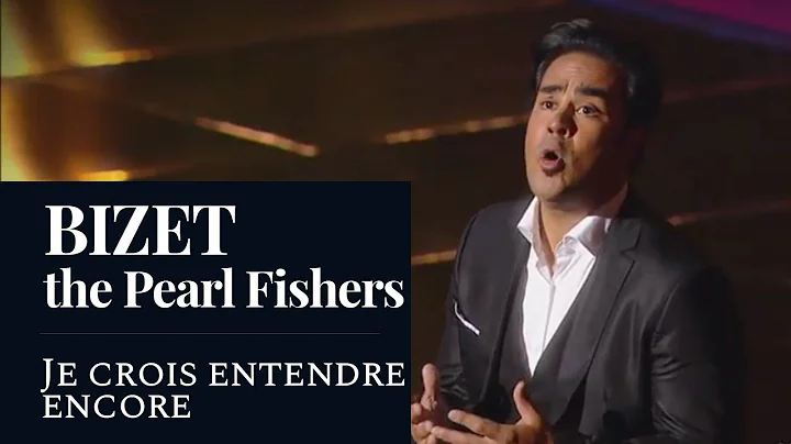 BIZET: The Pearl Fishers "Je crois entendre encore...