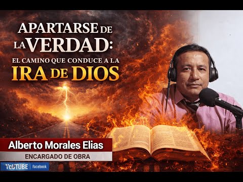 “APARTARSE DE LA VERDAD: EL CAMINO QUE CONDUCE A LA IRA DE DIOS”     31/01/2026