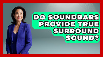 Do Soundbars Provide True Surround Sound? | NextGen Viewing and Audio