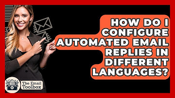 How Do I Configure Automated Email Replies In Different Languages? - TheEmailToolbox.com
