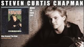 Steven Curtis Chapman - Way Beyond The Blue