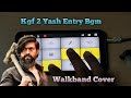  kgf chapter 2 bgm  yash entry  walkband cover 