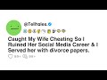 Caught My Wife Cheating So I Ruined Her Social Media Career & I Served her with divorce papers.