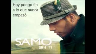 Video thumbnail of "Sin Ti - Samo (Letra)"