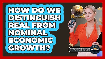 How Do We Distinguish Real From Nominal Economic Growth? - Macroecon Experts