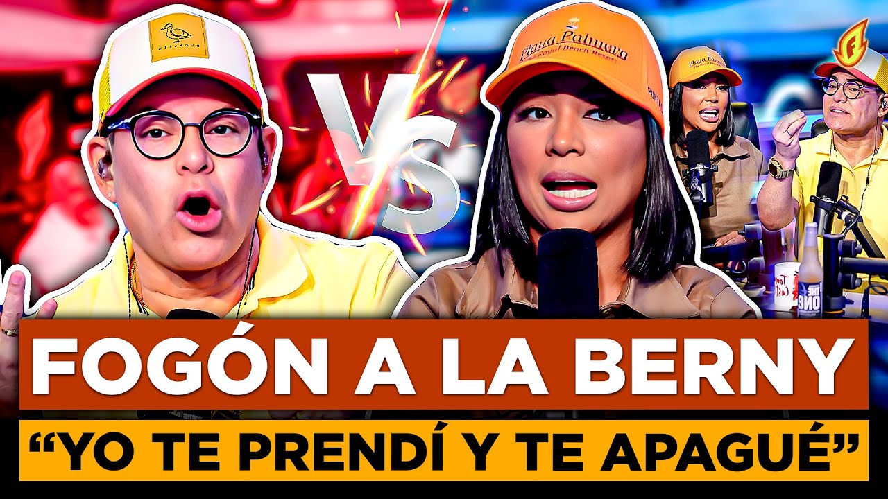 FOGÓN LLAMA ABATIDO A LA BERNY Y DESATA TODA SU FURIA “BERNY LE DA DONDE MÁS LE DUELE”