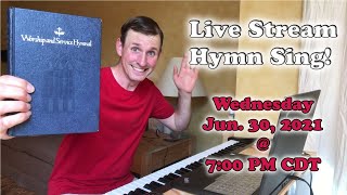 Live Stream Hymn Sing Wednesday Jun 30 2021 7 30PM CDT
