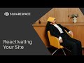 Reactivating Your Site | Squarespace Tutorial