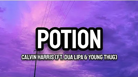 Calvin Harris (Ft. Dua Lipa & Young Thug) - Potion (Lyrics)