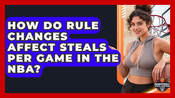How Do Rule Changes Affect Steals Per Game in the NBA? | Basketball Stats Central News