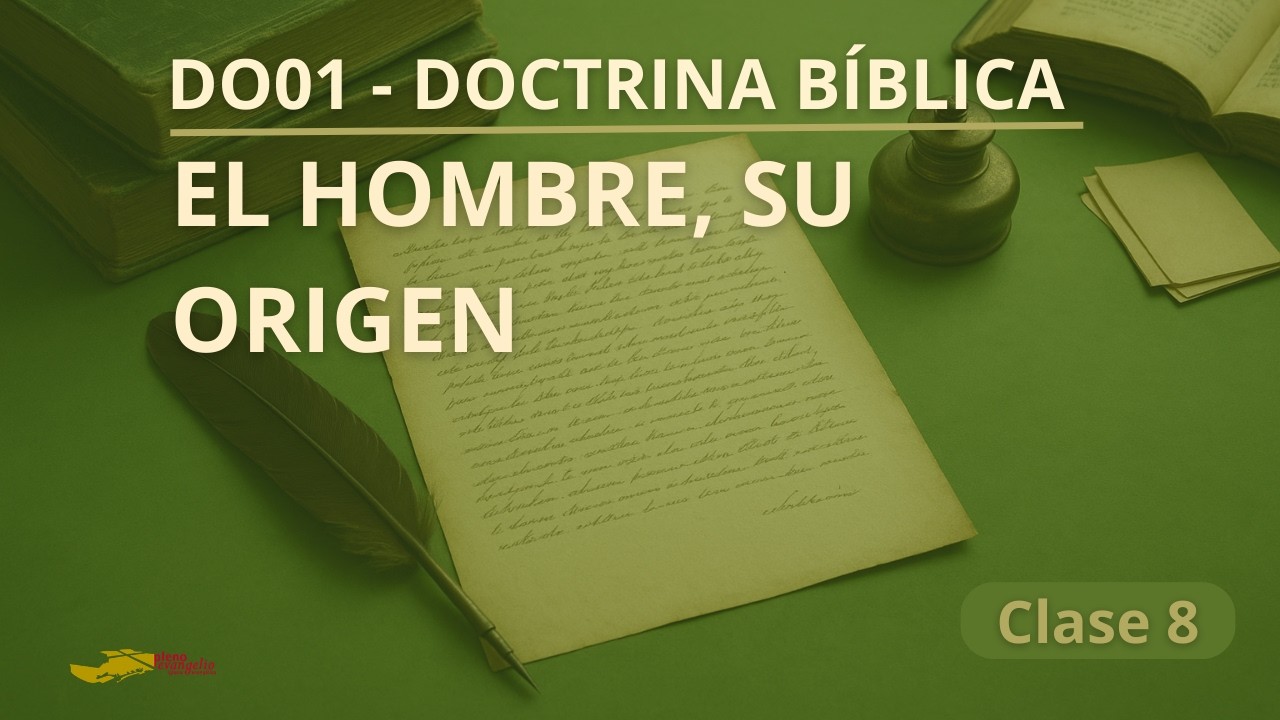 Doctrina Bíblica - Clase 8 - El hombre, su origen