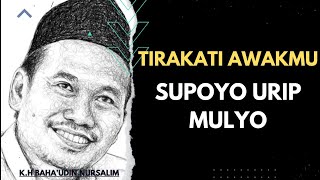 Gus Baha Terbaru || Tirakati Awakmu Supoyo Urip Mulyo #gusbahaterbaru 