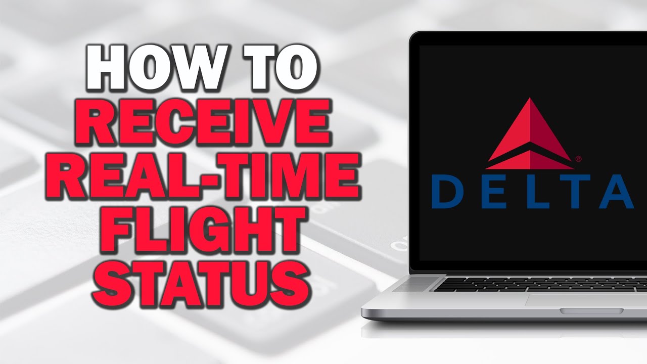 How To Receive Real Time Flight Status Updates On Delta Airlines How To Receive Real Time Flight Status Updates On Delta Airlines