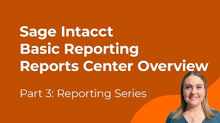 Sage Intacct Basic Reporting | Part 3 - Reports Center Overview