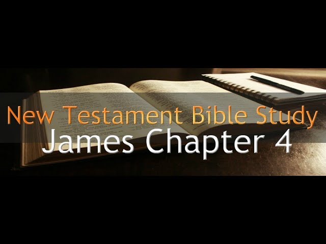 James Chapter 4 - Reading Through The Holy Bible