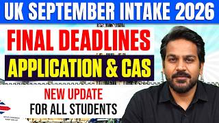 Full UK September Intake 2026 : Application & CAS Deadlines | UK Student Visa Update 2026 Guide