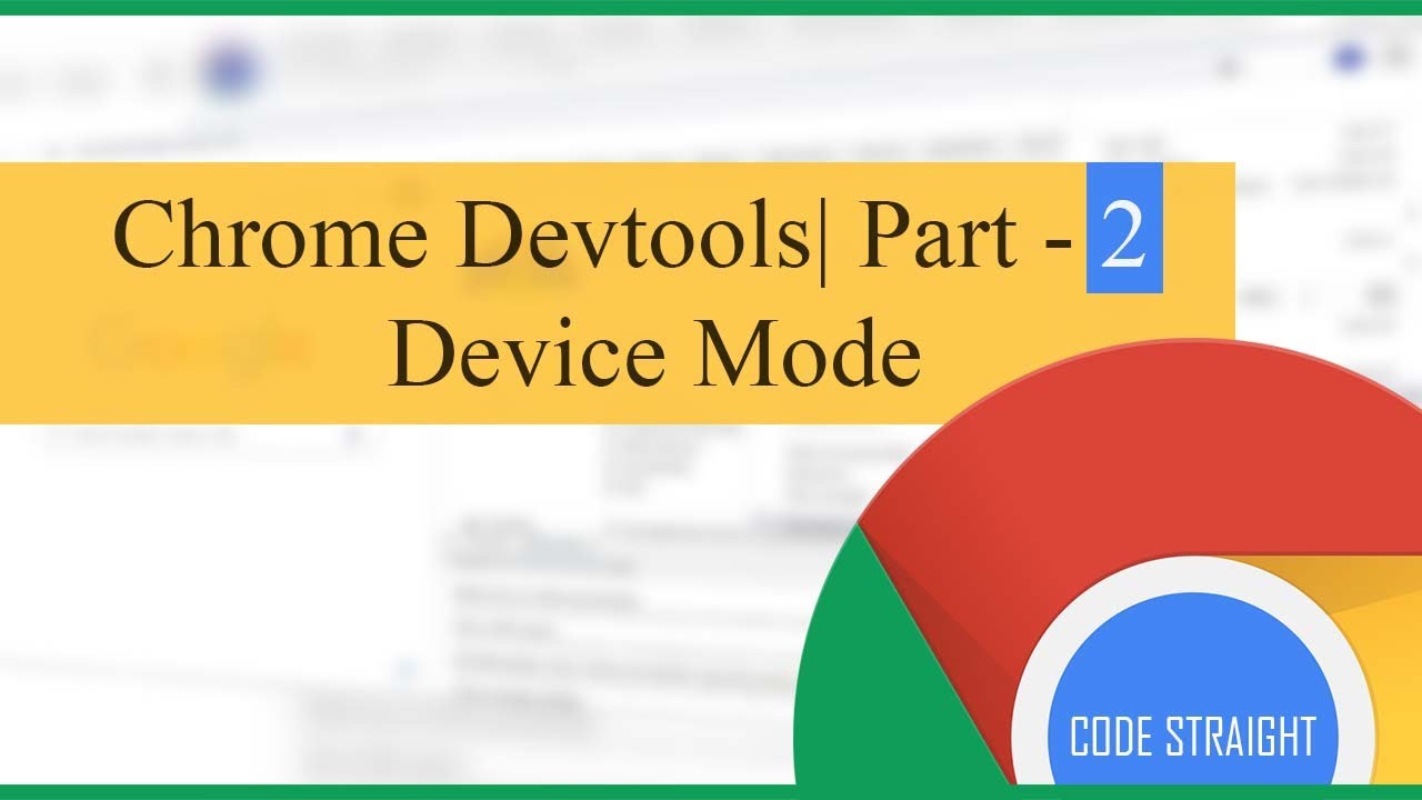 Learn Google Chrome Developer Tools (devTools) | Part - 2 | Device Mode