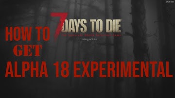 How To Download 7 Days To Die Alpha 18 Experimental