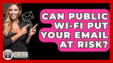 Can Public Wi-Fi Put Your Email At Risk? - TheEmailToolbox.com