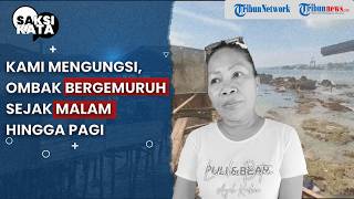 Saksi Kata - Ombak Terjang Rumah Warga Pesisir Doom Sorong