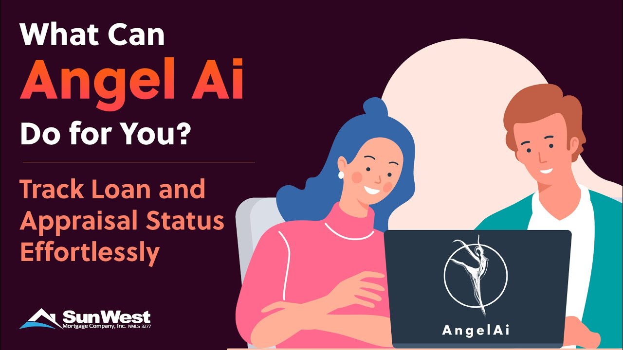 What Can Angel Ai Do for You? Track Loan and Appraisal Status ...